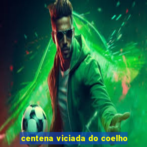 centena viciada do coelho